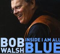 Bob Walsh - Inside I Am All Blue
