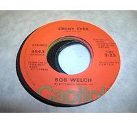 BOB WELCH 45 RPM Ebony Eyes / Outskirts
