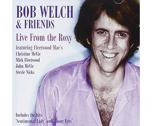 Bob WELCH & FRIENDS - Live At The Roxy
