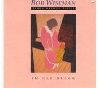 Bob Wiseman - In Her Dream. Bob Wiseman Sings Wrench Tuttle (UK Import)