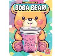 Boba Bear!: Kawaii Teddy Bears & Bubble Tea Coloring Book (Bubble Tea Pals: A Kawaii Coloring Adventure)
