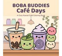 Boba Buddies: Café Days: A Cozy Kawaii Café Coloring Book - 40 Bold & Easy Boba and Snack Designs for Adults and Teens