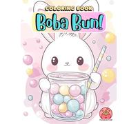 Boba Bun!: Kawaii Bunnies & Bubble Tea Coloring Book (Bubble Tea Pals: A Kawaii Coloring Adventure)