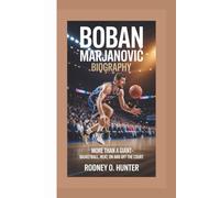 BOBAN MARJANOVIĆ BIOGRAPHY: More Than a Giant - Basketball, Heart, and on and off the Court
