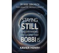 Bobbi Brown Performative Prosopography: Staying STILL, understanding the legend that BOBBI is (high risk book, please post on an account)