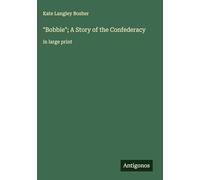 "Bobbie"; A Story of the Confederacy: in large print