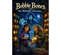 Bobbie Bones and The Midnight Librarian