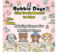 Bobbie Days: Cozy Comfy Moments to Color - Relaxing Scenes for Adults & Teens