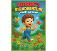 Bobbie's Coloring Book Big Adventure: Charming & Cozy Line Art: 110 Pages of Simple, Cute Designs for Kids, Teens, and Adults. The Ultimate Easy-to-Color Activity Book!