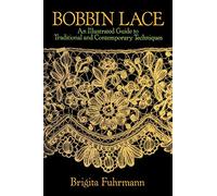 Bobbin Lace: An Illustrated Guide to Traditional and Contemporary Techniques (Dover Knitting, Crochet, Tatting, Lace)