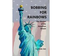 BOBBING For RAINBOWS: The Illusion of the American Dream (Commie Jon - Speaking of Communism ...)