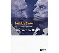 Bobbio e Sartori. Capire e cambiare la politica (Frontiere)