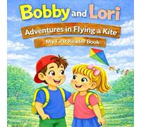 Bobby and Lori: Adventures in Flying a Kite: My First Reader Book