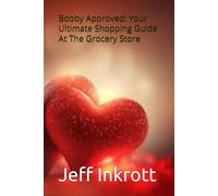 Bobby Approved: Your Ultimate Shopping Guide At The Grocery Store