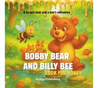 Bobby Bear and Billy Bee Look For Honey: A cute story about a hungry bear and a bee looking for honey