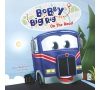 Bobby Big Rig On The Road: On The Road
