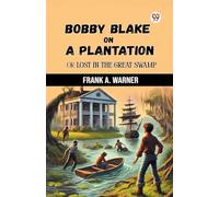 Bobby Blake On A PlantationOr Lost In The Great Swamp (Edition1)