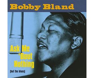 Bobby Bland - The Soulful Sound Of Bobby Bland: Ask Me 'Bout Nothing (But The Blues)