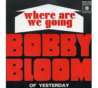 BOBBY BLOOM - where are we going / oh yesterday 45 rpm single