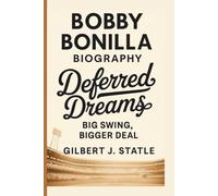 BOBBY BONILLA: DEFERRED DREAMS: BIG SWING, BIGGER DEAL