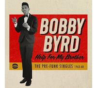 Bobby Byrd - Help For My Brother: The Pre-Funk Singles 1963-68