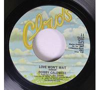 BOBBY CALDWELL - BOBBY CALDWELL 45 RPM LOVE WON'T WAIT / WHAT YOU WON'T DO FOR LOVE