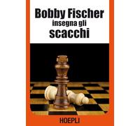 BOBBY FISCHER INSEGNA GLI SCACCHI (Giochi)