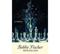 BOBBY FISCHER, MÁS ALLÁ DEL JUEGO