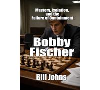 Bobby Fischer: Mastery, Isolation, and the Failure of Containment (When Genius Breaks)