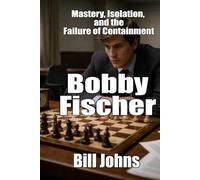 Bobby Fischer: Mastery, Isolation, and the Failure of Containment (When Genius Breaks)
