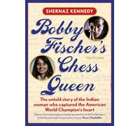 Bobby Fischer's Chess Queen: The Untold Story of the Indian Woman Who Captured the American World Champion's Heart