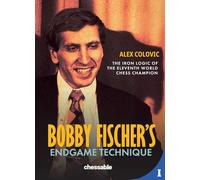 Bobby Fischer's Endgame Technique: The Iron Logic of the Eleventh World Champion