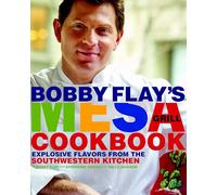 Bobby Flay's Mesa Grill Cookbook: Explosive Flavors from the Southwestern Kitchen