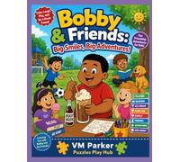 Bobby & Friends: Big Smiles, Big Adventures!: Join Bobby and his friends as they laugh, play, learn, and make every day an adventure!