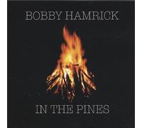 Bobby Hamrick - In the Pines
