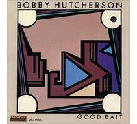 Bobby Hutcherson - Good Bait