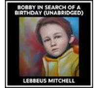 Bobby In Search Of A Birthday (Unabridged)