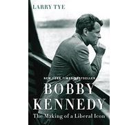 Bobby Kennedy: The Making of a Liberal Icon