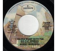 BOBBY MARCHAN - i wanna bump with the big fat woman 45 rpm single