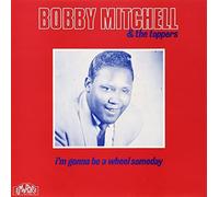 Bobby Mitchell - I'm Gonna Be a Wheel Someday [Vinilo]