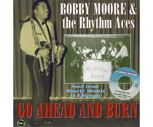 Bobby Moore & Rhythm Ace - Go Ahead And Burn