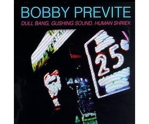 Bobby Previte - Dull Bang, Gushing Sound,