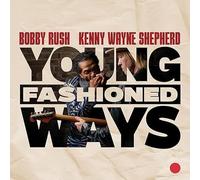 Bobby Rush and Kenny Shepherd - Bobby Rush and Kenny Shepherd - Young Fashioned Ways