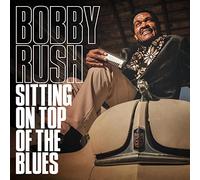 Bobby Rush - Sitting On Top Of The Blues [Vinilo]