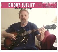 Bobby Sutliff - Bob Sings And Plays