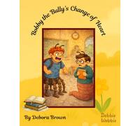 Bobby the Bully's Change of Heart: The need that brings a new friend (Debbie Webbie Book Series)