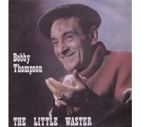 Bobby Thompson - Bobby Thompson : The Little Waster