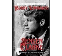 Bobby Unmasked: The Hidden Record of Robert F. Kennedy: The Documented Truth of Mob Ties, FBI Surveillance, and Political Betrayal