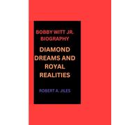 BOBBY WITT JR. BIOGRAPHY: DIAMOND DREAMS AND ROYAL REALITIES