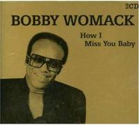 Bobby Womack - How I Miss You Baby